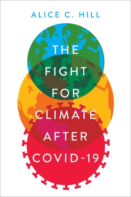 The Fight for Climate After Covid-19 By Alice C. Hill Cover Image
