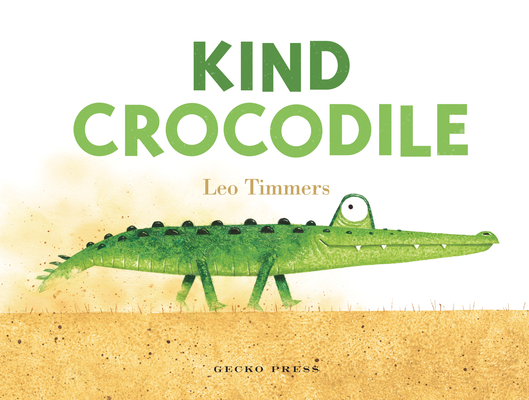 Kind Crocodile By Leo Timmers, Leo Timmers (Illustrator) Cover Image