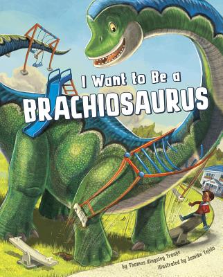 I Want to Be a Brachiosaurus (I Want to Be...) Cover Image