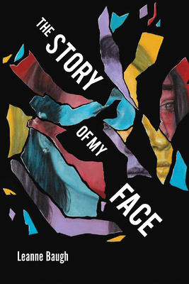 The Story of My Face By Leanne Baugh Cover Image