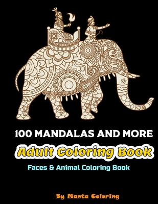 100 Mandalas And More Adut Coloring Book: Stress Relieving Mandala