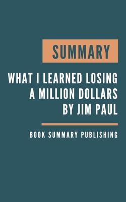 Summary: What I Learned Losing a Million Dollars - Strategies for avoiding loss tied to a simple framework for understanding, a Cover Image