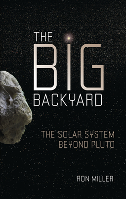 The Big Backyard: The Solar System Beyond Pluto Cover Image