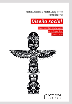 Diseño social: Ensayos sobre Diseño social en la Argentina (2000-2018) By María Laura Nieto, María Ledesma Cover Image