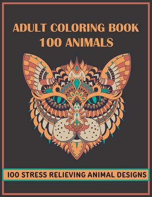 100 Animals Coloring Book for Adults: Stress Relieving Designs to