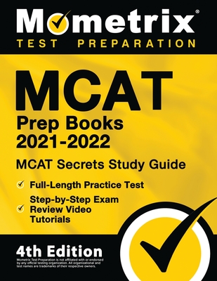 MCAT Prep Books 2021-2022 - MCAT Secrets Study Guide, Full-Length Practice Test, Step-by-Step Exam Review Video Tutorials: [4th Edition] By Mometrix (Editor) Cover Image