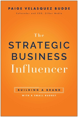 Strategic Business Influencer: Building a Brand with a Small Budget By Paige Velasquez Budde Cover Image