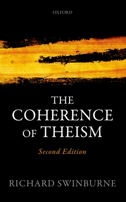 The Coherence of Theism (Clarendon Library of Logic and Philosophy) By Richard Swinburne Cover Image