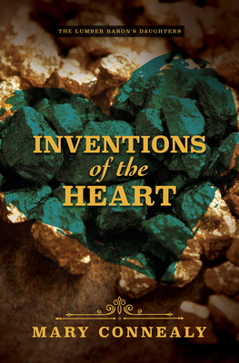 Inventions of the Heart By Mary Connealy Cover Image