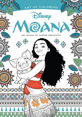 Art of Coloring: Moana: 100 Images to Inspire Creativity