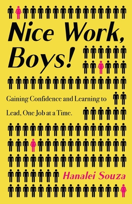Nice Work, Boys!: Gaining Confidence and Learning to Lead, One Job at a Time