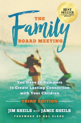 Family Board Meeting: You Have 18 Summers to Create Lasting Connection with Your Children Third Edition Cover Image