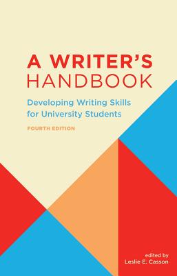 A Writer's Handbook - Fourth Edition: Developing Writing Skills for University Students By Leslie E. Casson Cover Image