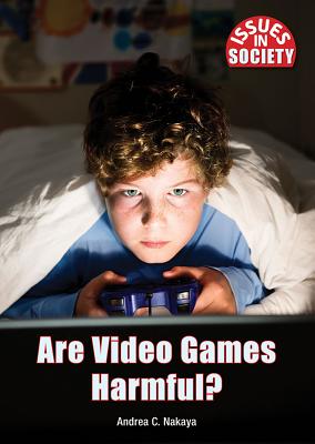 Are Video Games Harmful? (Issues in Society)