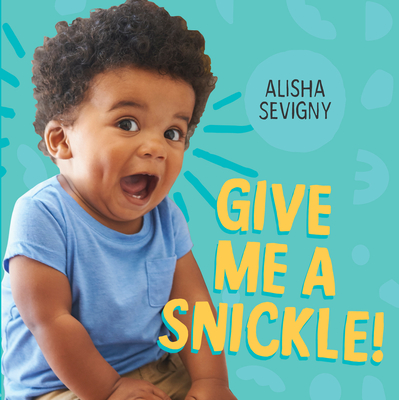 Give Me a Snickle! By Alisha Sevigny Cover Image