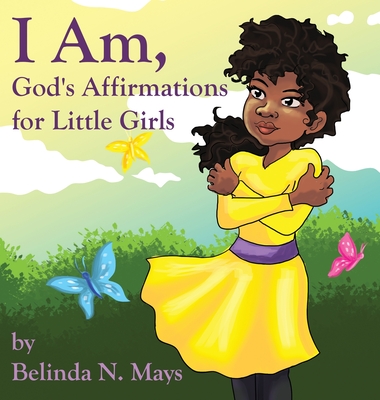 I Am: God's Affirmations For Little Girls Cover Image