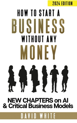 How to start a business: How to start a business without any money (Essential Business Skills)