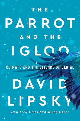 The Parrot and the Igloo: Climate and the Science of Denial cover