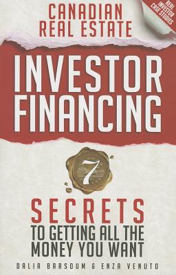 Canadian Real Estate Investor Financing: 7 Secrets to Getting All the Money You Want Cover Image