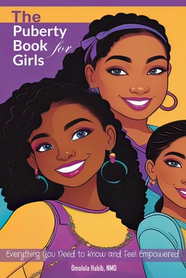 The Puberty Book for Girls: Everything You Need to Know and Feel Empowered Cover Image
