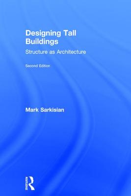 Designing Tall Buildings: Structure as Architecture By Mark Sarkisian Cover Image