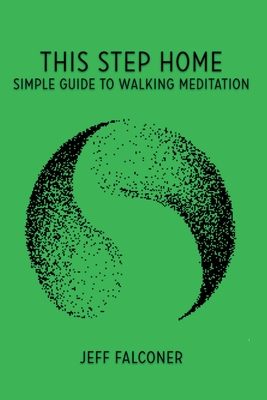 This Step Home: Simple Guide to Walking Meditation Cover Image