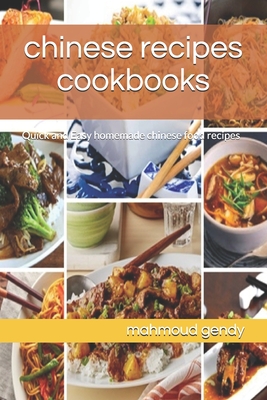 chinese recipes cookbooks: Quick and Easy homemade chinese food recipes By Mahmoud Gendy Cover Image