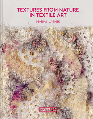 Textures from Nature in Textile Art: Natural inspiration for mixed-media and textile artists Cover Image