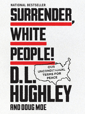 Surrender, White People!: Our Unconditional Terms for Peace Cover Image