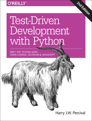 Test-Driven Development with Python: Obey the Testing Goat: Using Django, Selenium, and JavaScript Cover Image