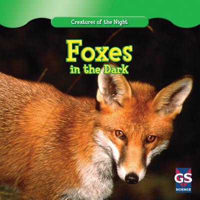 Foxes in the Dark (Creatures of the Night) Cover Image