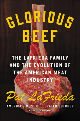 Glorious Beef: The LaFrieda Family and the Evolution of the American Meat Industry Cover Image