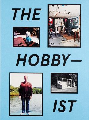 The Hobbyist By Olivia Baeriswyl (Editor), Doris Gassert (Editor), Pierre Hourquet (Editor) Cover Image