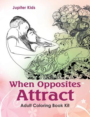 When Opposites Attract: Adult Coloring Book Kit By Jupiter Kids Cover Image
