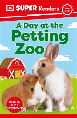 DK Super Readers Pre-Level A Day at the Petting Zoo By DK Cover Image