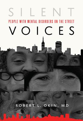Silent Voices: People with Mental Disorders on the Street By Robert L. Okin Cover Image