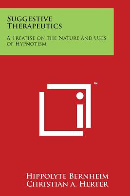 Suggestive Therapeutics: A Treatise on the Nature and Uses of Hypnotism Cover Image