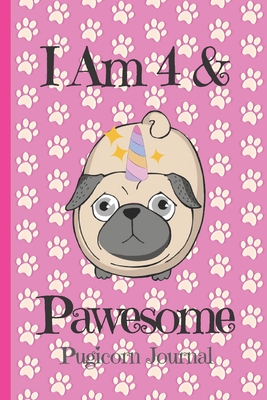Pugicorn Journal I Am 4 & Pawesome: Blank Lined Notebook Journal, Unipug Pug Dog Puppy Unicorn with Magic Paws Pink background Cover with a Cute Funny By Kids Journals Publishing Cover Image