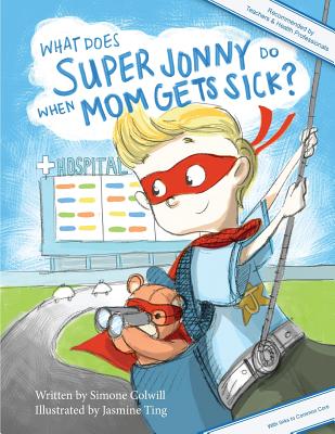 What Does Super Jonny Do When Mom Gets Sick?: An empowering tale Cover Image