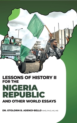 Lessons of History II for the Nigeria Republic and Other World Essays Cover Image