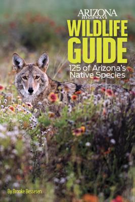 Arizona Highways Wildlife Guide: 125 of Arizona's Native Species Cover Image