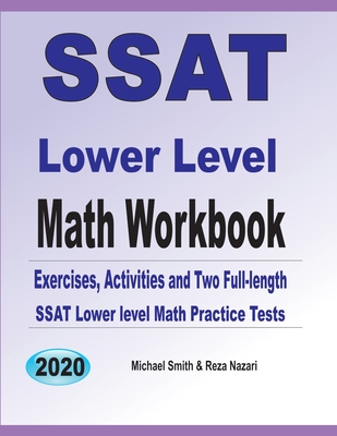 SSAT Lower Level Math Workbook: Math Exercises, Activities, and Two Full-Length SSAT Lower Level Math Practice Tests