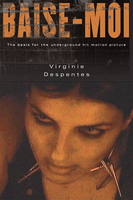 Baise-Moi (Rape Me) By Virginie Despentes, Bruce Benderson (Translator) Cover Image