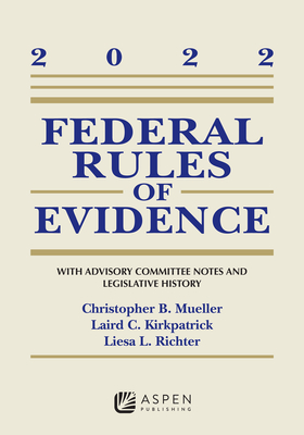 Federal Rules of Evidence: With Advisory Committee Notes and Legislative History: 2022 Statutory Supplement (Supplements) Cover Image