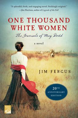 One Thousand White Women (20th Anniversary Edition): The Journals of May Dodd: A Novel (One Thousand White Women Series #1)