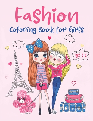 Fashion Coloring Books for Girls Ages 8-12: Fashion Designs to Color for  Kids & Teens (Paperback)