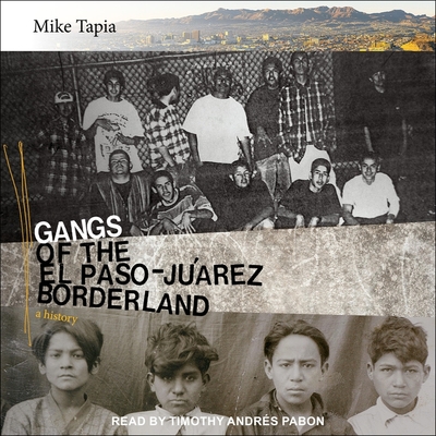 Gangs of the El Paso-Juárez Borderland: A History Cover Image