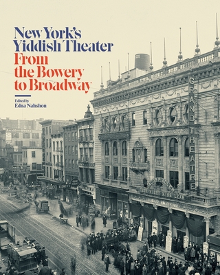 New York's Yiddish Theater: From the Bowery to Broadway Cover Image