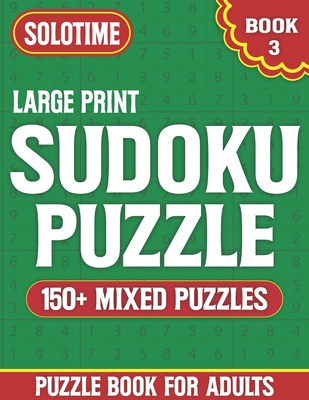 Sudoku Puzzle Book For Adults Large Print 3: Puzzle Book for Seniors Adults Mums and All Other Puzzle Fans & Easy to Medium Sudoku Puzzles ( 150+ Mixe Cover Image