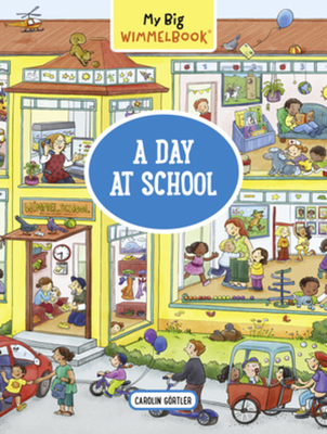 My Big Wimmelbook® - A Day at School: A Look-and-Find Book (Kids Tell the Story) (My Big Wimmelbooks) Cover Image